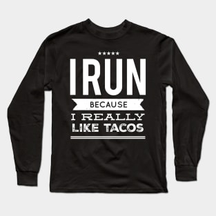 I run because I really like tacos Long Sleeve T-Shirt